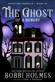Title: The Ghost of a Memory, Author: Bobbi Holmes