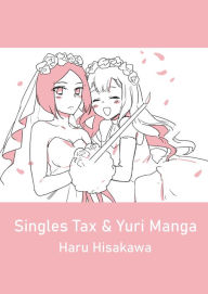 Title: Singles Tax & Yuri Manga, Author: Haru Hisakawa
