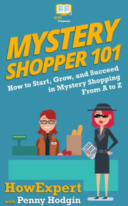 Title: Mystery Shopper 101, Author: HowExpert