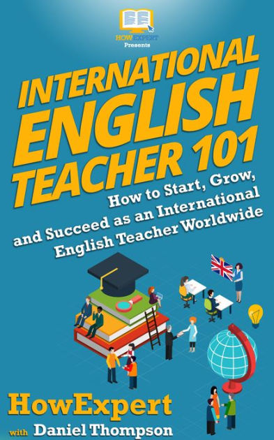 International English Teacher 101 By Howexpert, Daniel Thompson 