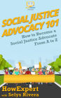 Social Justice Advocacy 101