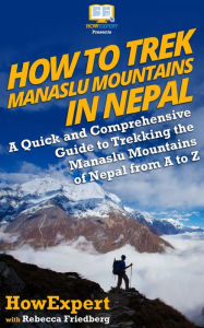 Title: How to Trek Manaslu Mountains in Nepal, Author: HowExpert