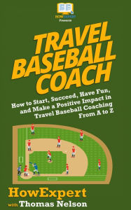 Title: Travel Baseball Coach, Author: HowExpert