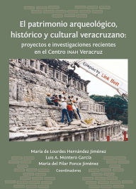 Title: El patrimonio arqueologico, historico y cultural veracruzano: proyectos e investigaciones recientes en el Centro INAH Ve, Author: Ana Maria Alvarez