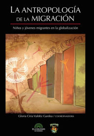 Title: La antropologia de la migracion, Author: Gloria Valdez