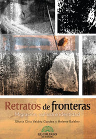 Title: Retratos de fronteras, Author: Gloria Valdez