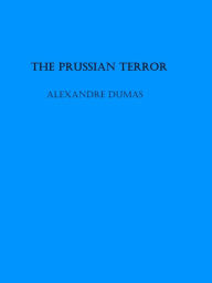 Title: The Prussian Terror, Author: Alexandre Dumas