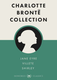 Title: Charlotte Bronte Collection (Jane Eyre, Villette, Shirley), Author: Charlotte Brontë