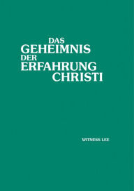 Title: Das Geheimnis der Erfahrung Christi, Author: Witness Lee