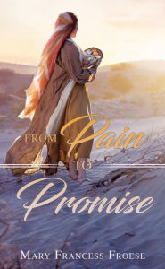 Title: From Pain to Promise, Author: Mary Francess Froese