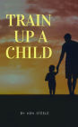 Train Up a Child