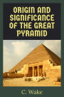 The Origins and the Significance of the Great Pyramid