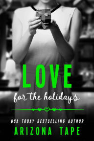 Title: Love For The Holidays, Author: Arizona Tape