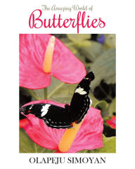 Title: The Amazing World of Butterflies, Author: Olapeju Simoyan