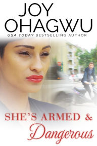 Title: She's Armed & Dangerous, Author: Joy Ohagwu