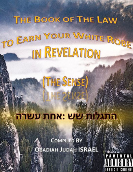 The Book of The Law to Earn Your White Robe in Revelation (The Sense)