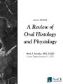 A Review of Oral Histology and Physiology