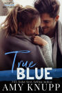 True Blue: A Friends to Lovers Contemporary Romance