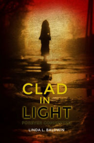 Title: Clad in Light, Author: Linda L. Baldwin
