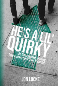Title: He's a Lil' Quirky, Author: Jon Locke