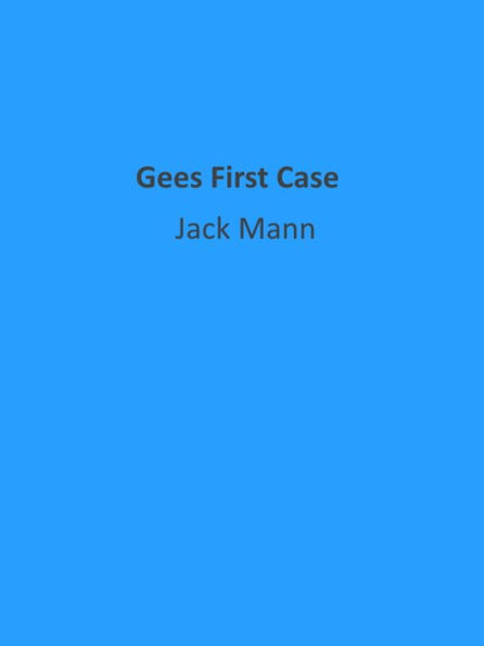 Gees First Case