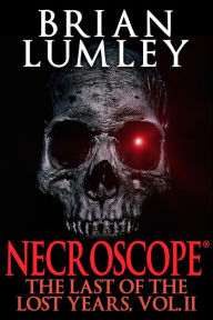 Title: Necroscope: The Last of the Lost Years, Vol. II, Author: Brian Lumley