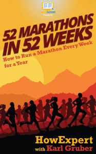 Title: 52 Marathons in 52 Weeks, Author: Karl Gruber