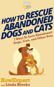 Title: How To Rescue Abandoned Dogs and Cats, Author: HowExpert