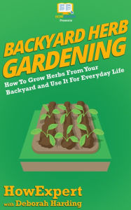 Title: Backyard Herb Gardening, Author: HowExpert