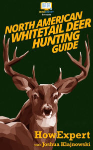 Title: North American Whitetail Deer Mini Hunting Guide, Author: HowExpert