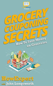 Title: Grocery Couponing Secrets, Author: HowExpert