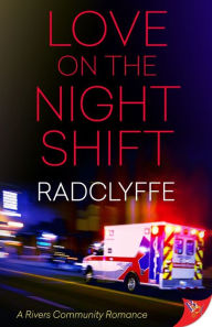 Title: Love on the Night Shift, Author: Radclyffe