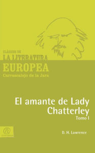Title: El amante de Lady Chatterley. Tomo I, Author: D. H. Lawrence