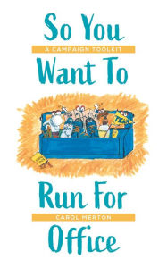 Title: So You Want To Run For Office, Author: Carol Merton