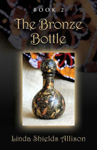 Title: The Bronze Bottle, Author: Linda Shields Allison