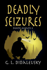 Title: Deadly Seizures, Author: G. L. Didaleusky