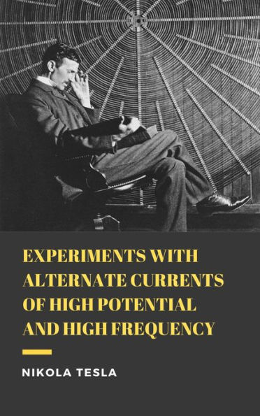 Experiments with Alternate Currents of High Potential and High Frequency