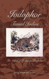 Title: Iodophor: Tamed Iodine, Author: Paul A.C. Richards