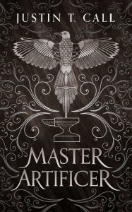Title: Master Artificer, Author: Justin Travis Call