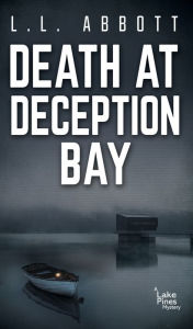 Title: Death At Deception Bay: A gripping murder mystery, Author: L. L. Abbott