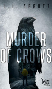 Title: Murder Of Crows: A gripping murder mystery, Author: L. L. Abbott