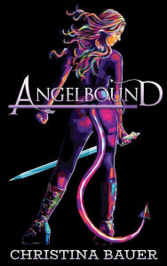 Title: Angelbound: Kick-ass epic fantasy and paranormal romance, Author: Christina Bauer