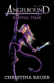 Title: The Brutal Time: Kick-ass epic fantasy and paranormal romance, Author: Christina Bauer