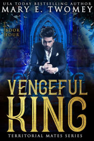 Title: Vengeful King, Author: Mary E. Twomey