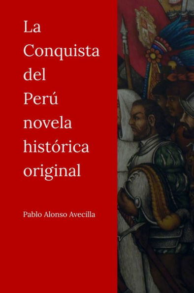 La Conquista del Peru novela historica original