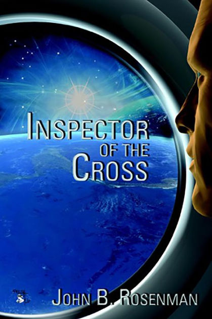 Inspector of the Cross by John B. Rosenman | eBook | Barnes & Noble®