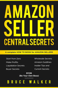 Title: Amazon Seller Central Secrets, Author: Bruce Walker