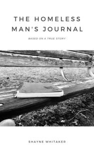 Title: The Homeless Man's Journal, Author: Shayne Whitaker