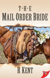 Title: The Mail Order Bride, Author: R Kent