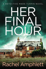 Title: Her Final Hour (Detective Mark Turpin Series #2), Author: Rachel Amphlett